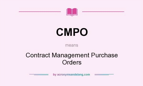What does CMPO mean? It stands for Contract Management Purchase Orders