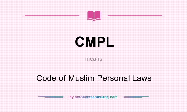 What does CMPL mean? It stands for Code of Muslim Personal Laws