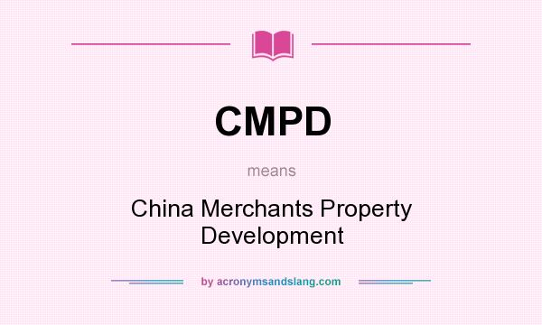 What does CMPD mean? It stands for China Merchants Property Development