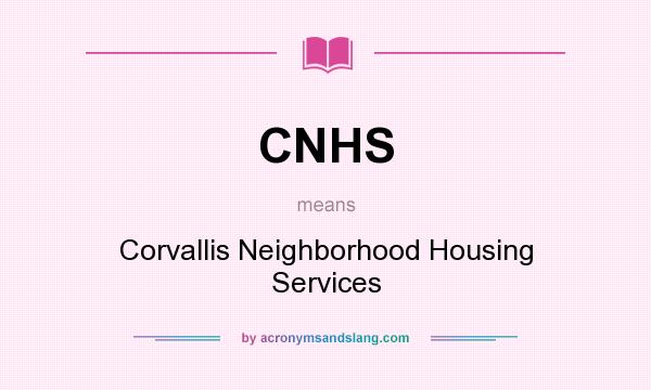 What does CNHS mean? It stands for Corvallis Neighborhood Housing Services