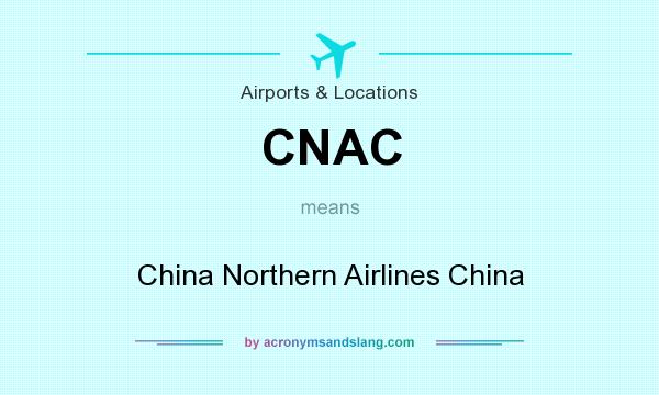 What does CNAC mean? It stands for China Northern Airlines China