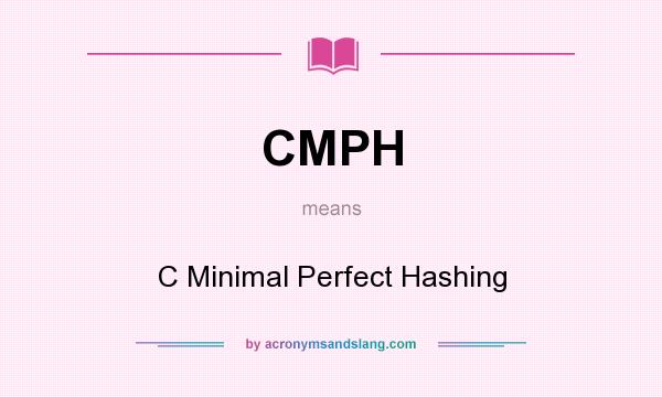 What does CMPH mean? It stands for C Minimal Perfect Hashing