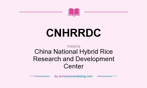What does CNHRRDC mean? It stands for China National Hybrid Rice Research and Development Center