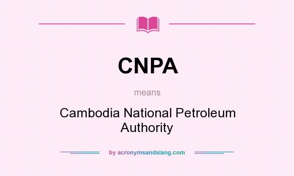 What does CNPA mean? It stands for Cambodia National Petroleum Authority