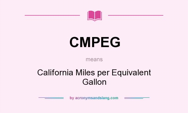 What does CMPEG mean? It stands for California Miles per Equivalent Gallon