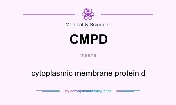 What does CMPD mean? It stands for cytoplasmic membrane protein d