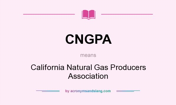 What does CNGPA mean? It stands for California Natural Gas Producers Association
