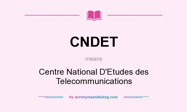 What does CNDET mean? It stands for Centre National D`Etudes des Telecommunications