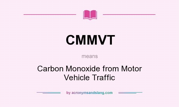 What does CMMVT mean? It stands for Carbon Monoxide from Motor Vehicle Traffic