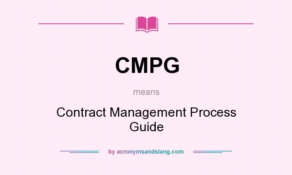 What does CMPG mean? It stands for Contract Management Process Guide