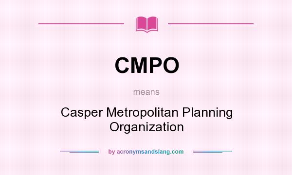 What does CMPO mean? It stands for Casper Metropolitan Planning Organization