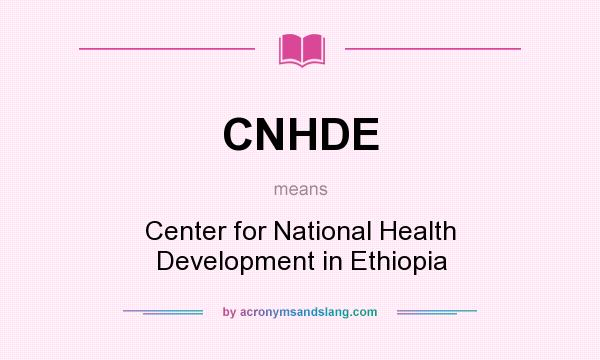What does CNHDE mean? It stands for Center for National Health Development in Ethiopia