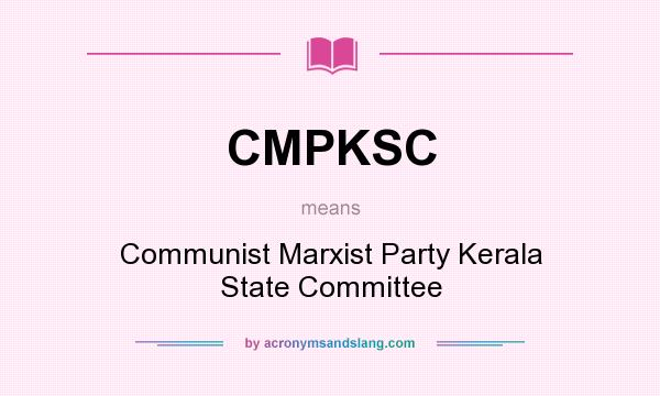 What does CMPKSC mean? It stands for Communist Marxist Party Kerala State Committee
