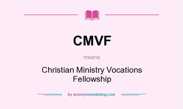What does CMVF mean? It stands for Christian Ministry Vocations Fellowship