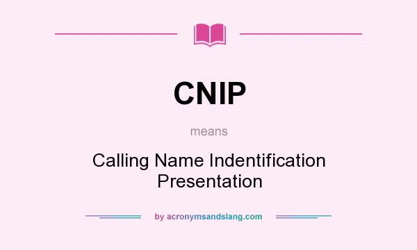 What does CNIP mean? It stands for Calling Name Indentification Presentation