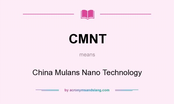What does CMNT mean? It stands for China Mulans Nano Technology
