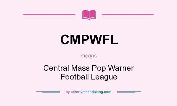 What does CMPWFL mean? It stands for Central Mass Pop Warner Football League