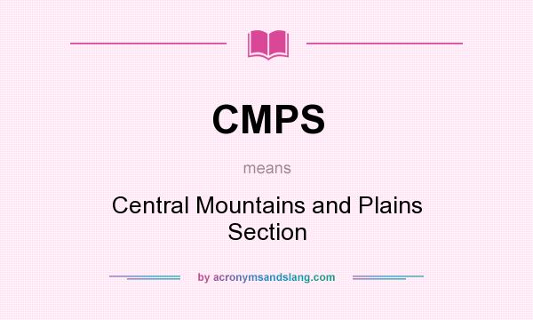 What does CMPS mean? It stands for Central Mountains and Plains Section