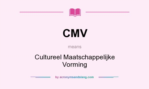 What does CMV mean? It stands for Cultureel Maatschappelijke Vorming
