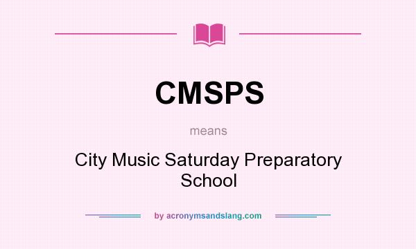 What does CMSPS mean? It stands for City Music Saturday Preparatory School