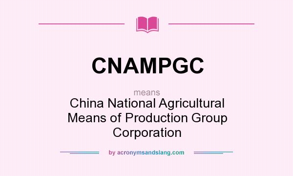 What does CNAMPGC mean? It stands for China National Agricultural Means of Production Group Corporation