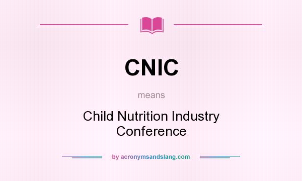 What does CNIC mean? It stands for Child Nutrition Industry Conference