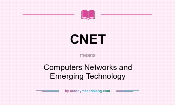 What does CNET mean? It stands for Computers Networks and Emerging Technology