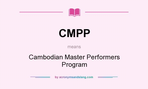 What does CMPP mean? It stands for Cambodian Master Performers Program