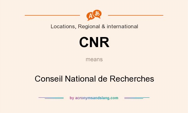 What does CNR mean? It stands for Conseil National de Recherches