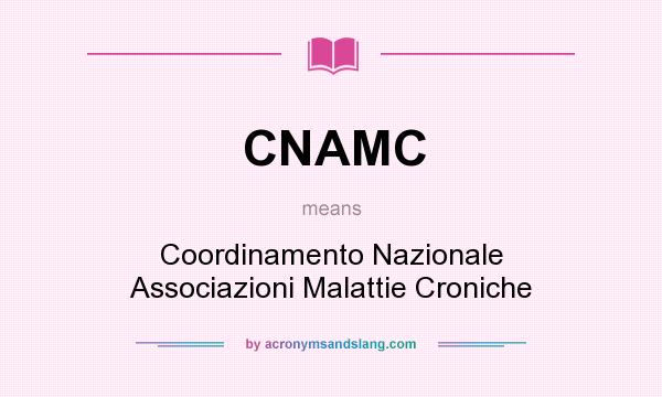 What does CNAMC mean? It stands for Coordinamento Nazionale Associazioni Malattie Croniche