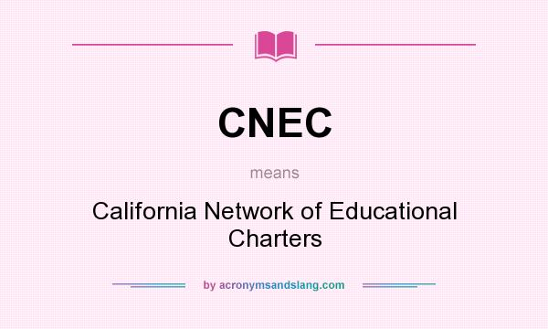 What does CNEC mean? It stands for California Network of Educational Charters