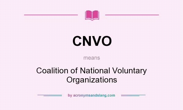 What does CNVO mean? It stands for Coalition of National Voluntary Organizations