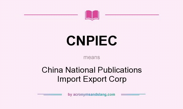 What does CNPIEC mean? It stands for China National Publications Import Export Corp