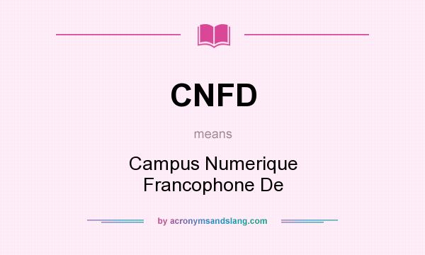 What does CNFD mean? It stands for Campus Numerique Francophone De