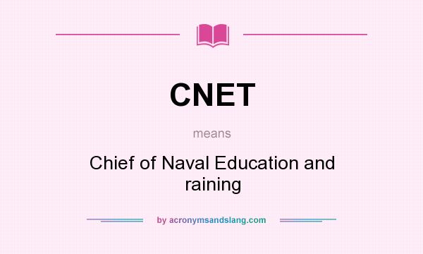 What does CNET mean? It stands for Chief of Naval Education and raining