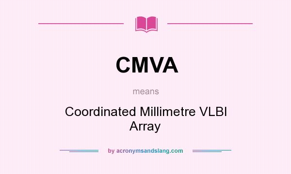 What does CMVA mean? It stands for Coordinated Millimetre VLBI Array