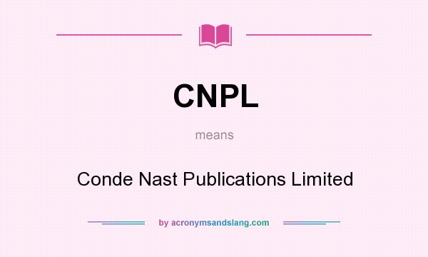 What does CNPL mean? It stands for Conde Nast Publications Limited