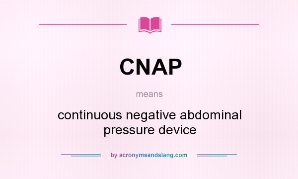 What does CNAP mean? It stands for continuous negative abdominal pressure device
