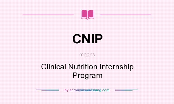 What does CNIP mean? It stands for Clinical Nutrition Internship Program