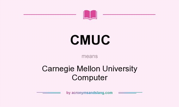 What does CMUC mean? It stands for Carnegie Mellon University Computer