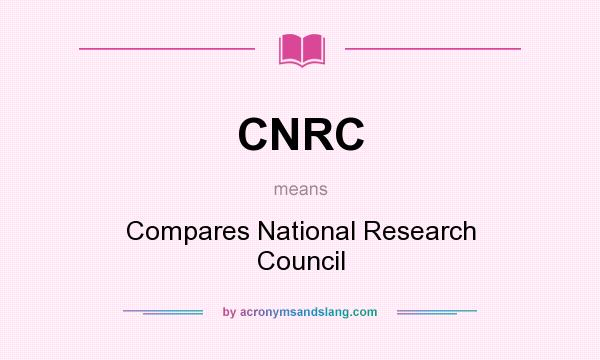 What does CNRC mean? It stands for Compares National Research Council