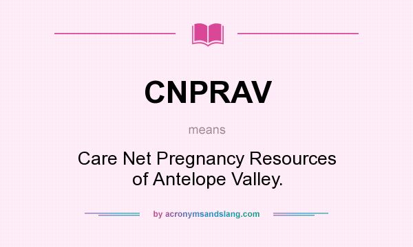 What does CNPRAV mean? It stands for Care Net Pregnancy Resources of Antelope Valley.