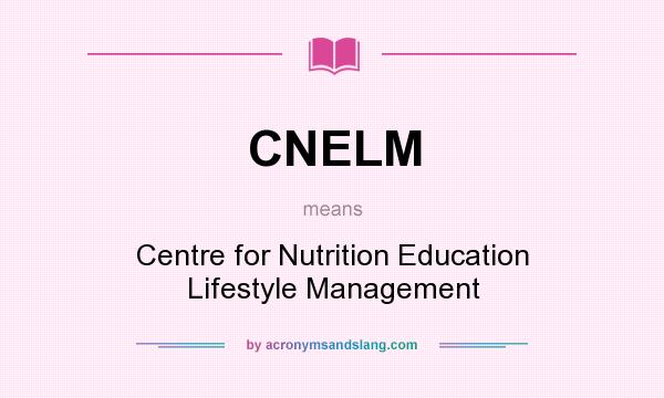 What does CNELM mean? It stands for Centre for Nutrition Education Lifestyle Management