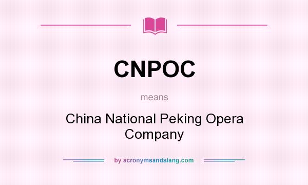 What does CNPOC mean? It stands for China National Peking Opera Company