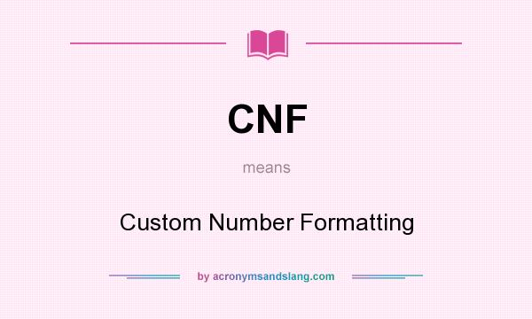 What does CNF mean? It stands for Custom Number Formatting