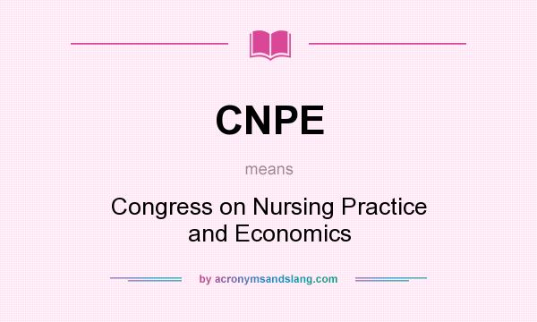 What does CNPE mean? It stands for Congress on Nursing Practice and Economics