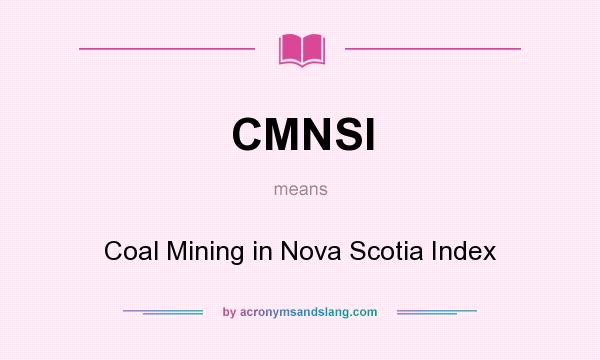 What does CMNSI mean? It stands for Coal Mining in Nova Scotia Index