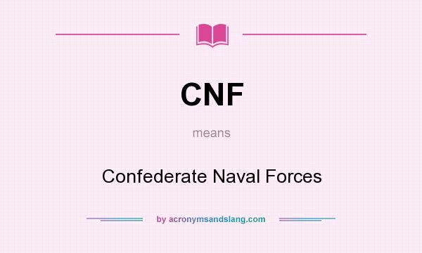 What does CNF mean? It stands for Confederate Naval Forces