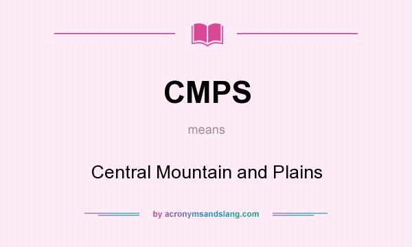 What does CMPS mean? It stands for Central Mountain and Plains