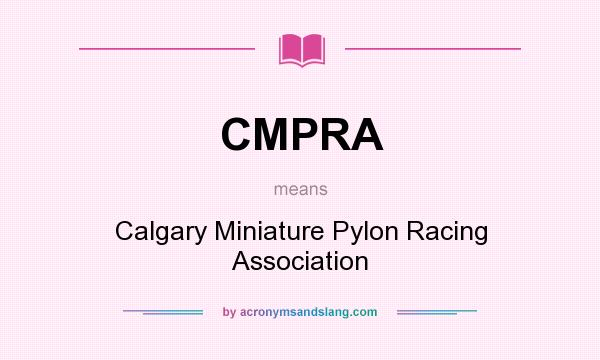 What does CMPRA mean? It stands for Calgary Miniature Pylon Racing Association